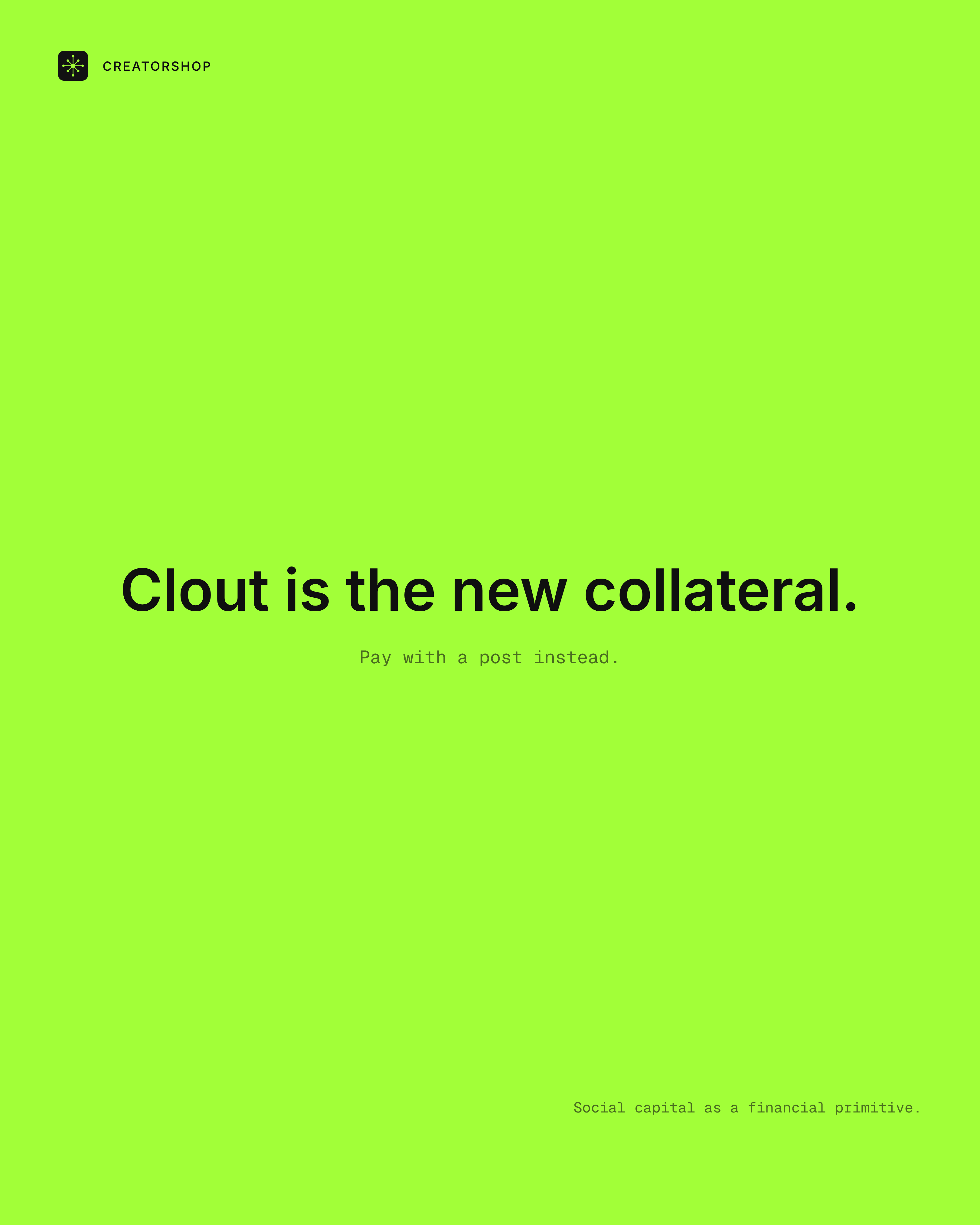 Poster: Clout is the new collateral.