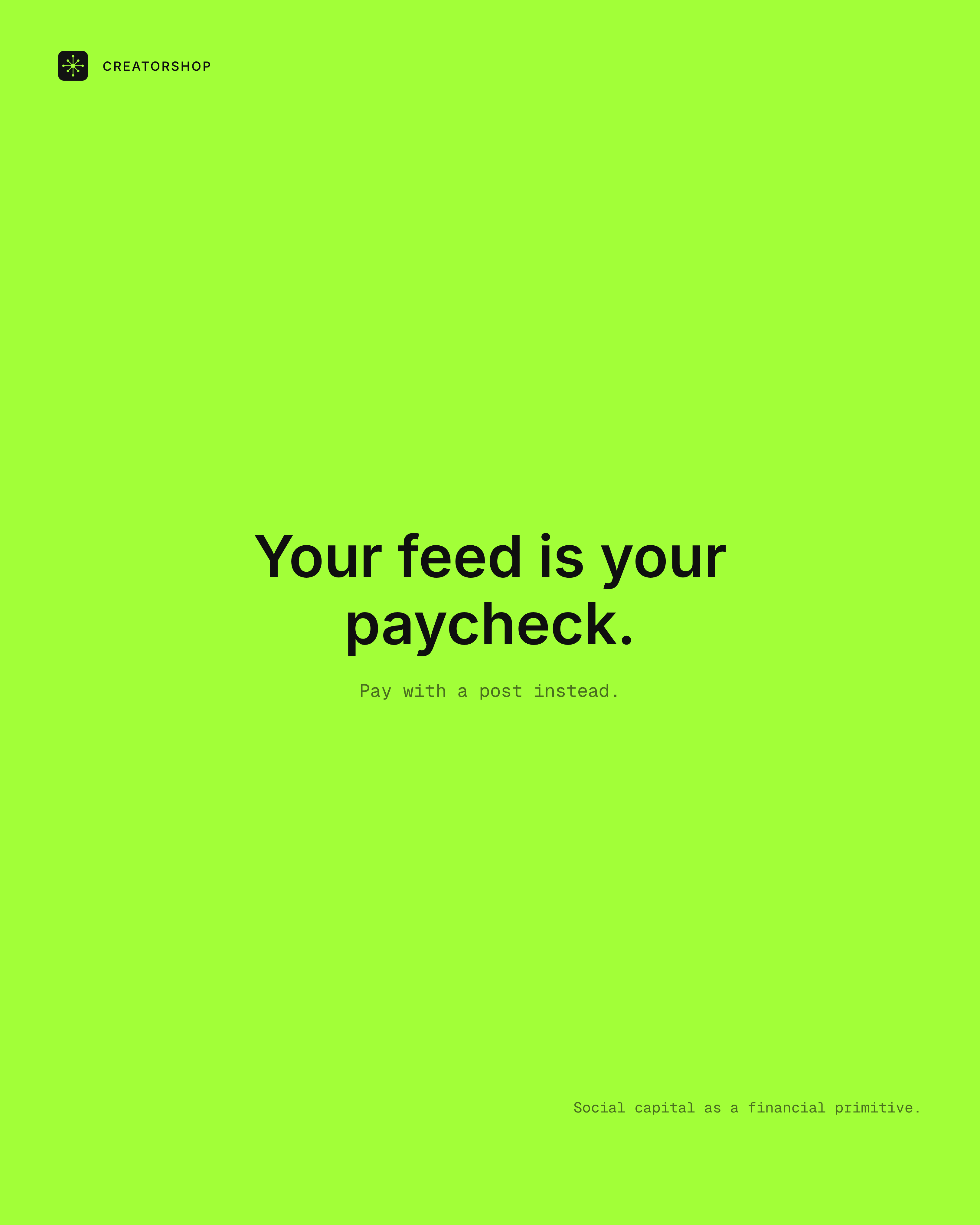 Poster: Your feed is your paycheck.
